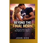 BEYOND THE FINAL HORN: When the Game Ends, the Real Fight for Love Begins.