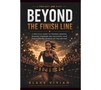 Beyond The Finish Line: Build the Habits. Find the Confidence. Embrace the Journey: 2 (Project 245 Beyond Trilogy Learn Series)