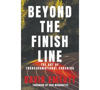 Beyond the Finish Line: The Art of Transformational Coaching