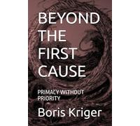 BEYOND THE FIRST CAUSE: PRIMACY WITHOUT PRIORITY (SCIENCE AND COSMOS)
