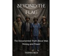 Beyond The Flag: War Profiteering, Corporate Corruption and Why Democracy Fails Ordinary People