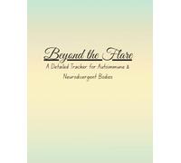 Beyond the Flare: A Detailed Tracker for Autoimmune & Neurodivergent Bodies