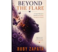 Beyond The Flare: Reclaiming My Life After Lupus, Chronic Illness, and the Fight to Feel Like Myself Again