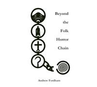 Beyond the Folk Horror Chain: Ritual Ecology, Trauma Topographies and the Procedural Uncanny