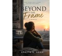 Beyond the Frame: A Memoir