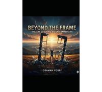 Beyond the Frame: Breaking the Glass of Yesterday to Reclaim Your Future and Design a Life Without Limits