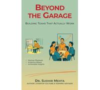 Beyond the Garage: Building Teams That Actually Work