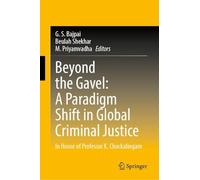 Beyond the Gavel: A Paradigm Shift in Global Criminal Justice: In Honor of Professor K. Chockalingam