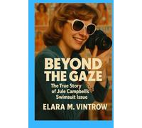 Beyond the Gaze: The True Story of Jule Campbell's Swimsuit Issue (Based on true story and crime)