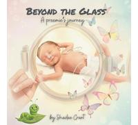 Beyond The Glass: A Preemie's Journey