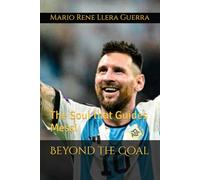 Beyond the Goal: The Soul that Guides Messi