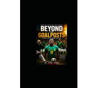 Beyond The Goalposts: A Magical Tale of Courage and Legacy