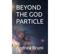 BEYOND THE GOD PARTICLE