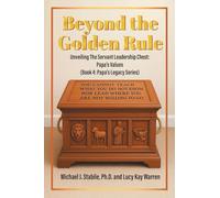 Beyond the Golden Rule: Unveiling Values In The Servant Leadership Chest: Papa's Values (Book 4: Papa's Legacy Series)
