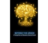 Beyond the Grade: A Young Voice on Education, God, and Greed