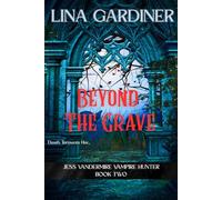 Beyond The Grave (Jess Vandermire Vampire Hunter)