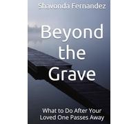 Beyond the Grave: What to Do After Your Loved One Passes Away