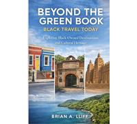 Beyond the Green Book: Black Travel Today: Exploring Black-Owned Destinations and Cultural Heritage
