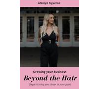 Beyond the Hair: Growing your business, Steps to bring you closer to your goals