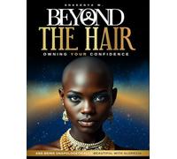 Beyond The Hair: Owning Your Confidence While Being Unapologetically Beautiful With Alopecia