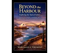 Beyond the Harbour: Exploring the Soul of Sydney: Discover Iconic Landmarks, Coastal Beauty, And Hidden Stories Across The City’s Loved Destinations