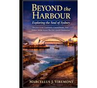 Beyond the Harbour: Exploring the Soul of Sydney: Discover Iconic Landmarks, Coastal Beauty, And Hidden Stories Across The City’s Loved Destinations
