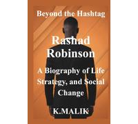 Beyond the Hashtag Rashad Robinson: A Biography of Life, Strategy, and Social Change