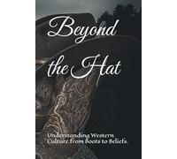 Beyond the Hat: Understanding Western Culture from Boots to Beliefs. (Beyond the West Series)
