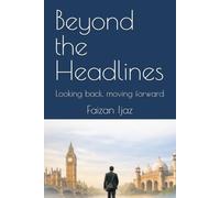Beyond the headlines: Looking back, moving forward