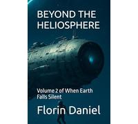 BEYOND THE HELIOSPHERE: Volume 2 of When Earth Falls Silent