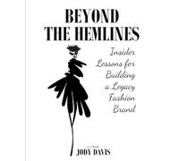 Beyond the Hemlines: Insider Secrets for Building a Legacy Fashion Brand