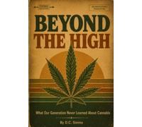 Beyond The High: What Our Generation Never Learned About Cannabis