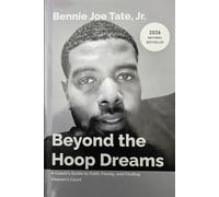 Beyond the Hoop Dreams: A Coaches Guide to Faith, Family, and Finding Heavens Court