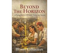 Beyond The Horizon: A Daring Journey Of Youth, Vision, And Success