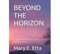 BEYOND THE HORIZON: A Journey Into the Unknown