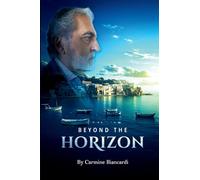 Beyond the Horizon: A Life of Discovery, Innovation, and Resilience