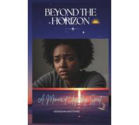 Beyond The Horizon: A Memoir of Unyielding Spirit