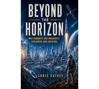 Beyond the Horizon: Why Humanity Are Inherently Explorers and Creators