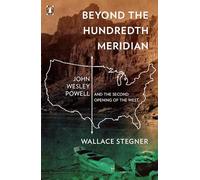 Beyond the Hundredth Meridian: John Wesley Powell and the Second Opening of the West