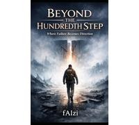Beyond The Hundredth Step: Where Failure Becomes Direction