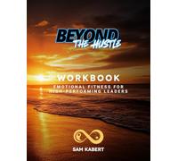 Beyond the Hustle WORKBOOK:: Emotional Fitness for Leaders