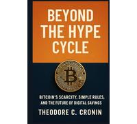 Beyond the Hype Cycle: Bitcoin’s Scarcity, Simple Rules, and the Future of Digital Savings
