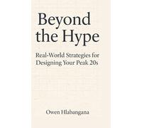 Beyond the Hype: Real-World Strategies for Designing Your Peak 20s