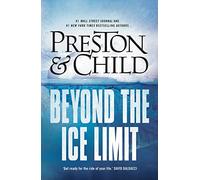 Beyond The Ice Limit: A gripping and shocking science fiction adventure from the bestselling authors of the Agent Pendergast series: 4 (Gideon Crew)
