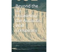 Beyond the Ice: Unraveling the Antarctic Wall Conspiracy