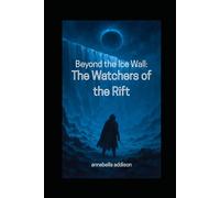 Beyond the Ice Wall: The Watchers of the Rift