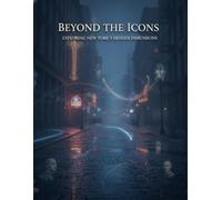 Beyond The Icons: Exploring New York'S Hidden Dimensions