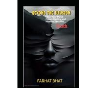 Beyond The Illusion: How to Discover the hidden Truth