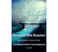 Beyond the Illusion: Practical Guide Course - Sathara Sathipattanaya