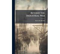 Beyond the Industrial Web